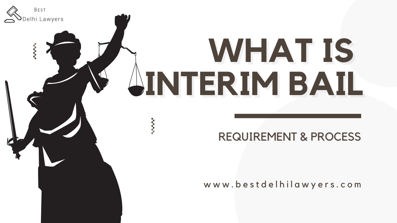 Interim Bail in India: Meaning, Process, and Key Considerations